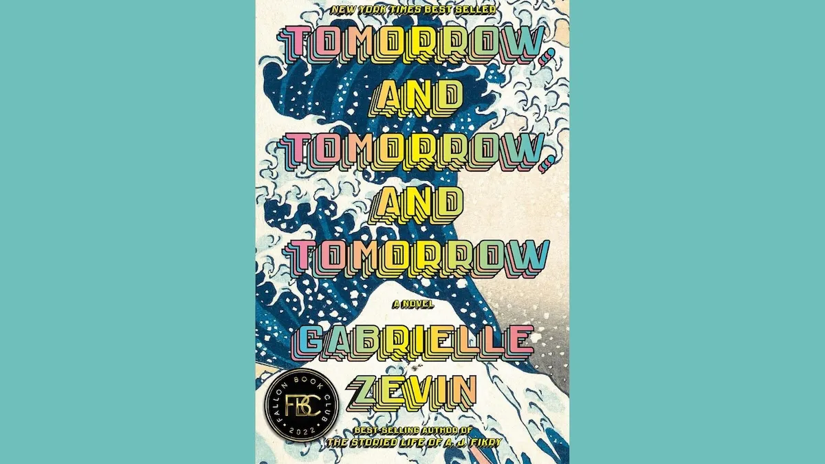 Book cover for Tomorrow, and Tomorrow, and Tomorrow by Gabrielle Zevin