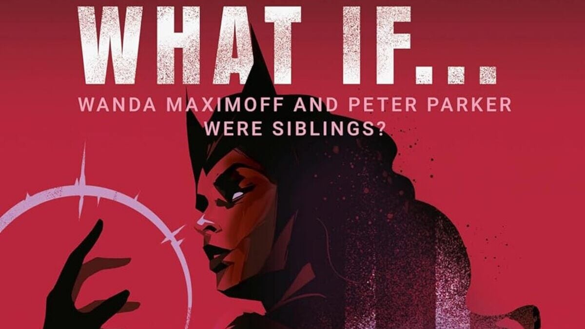 What If... Wanda Maximoff and Peter Parker Were Siblings? cropped cover